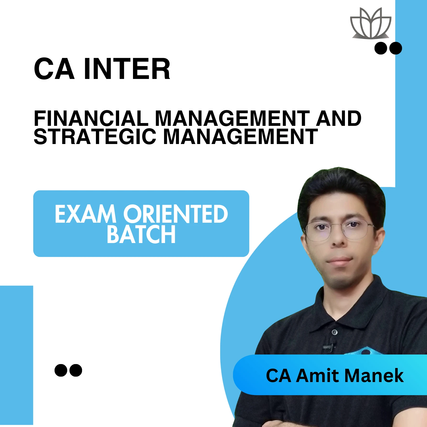 CA Inter FM & SM - Exam Oriented Batch (CA Amit Manek)